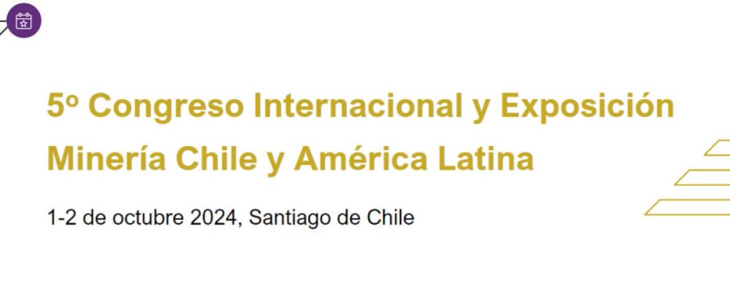 Congreso Internacional y Exhibición “Minería Chile y América Latina 2024″